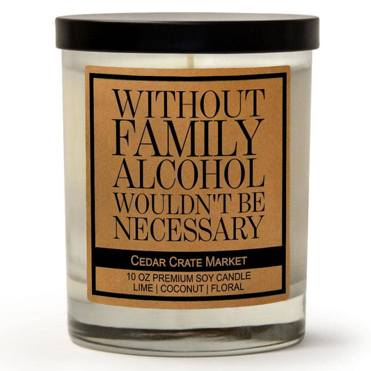 Without Family Alcohol Wouldn't Be Necessary